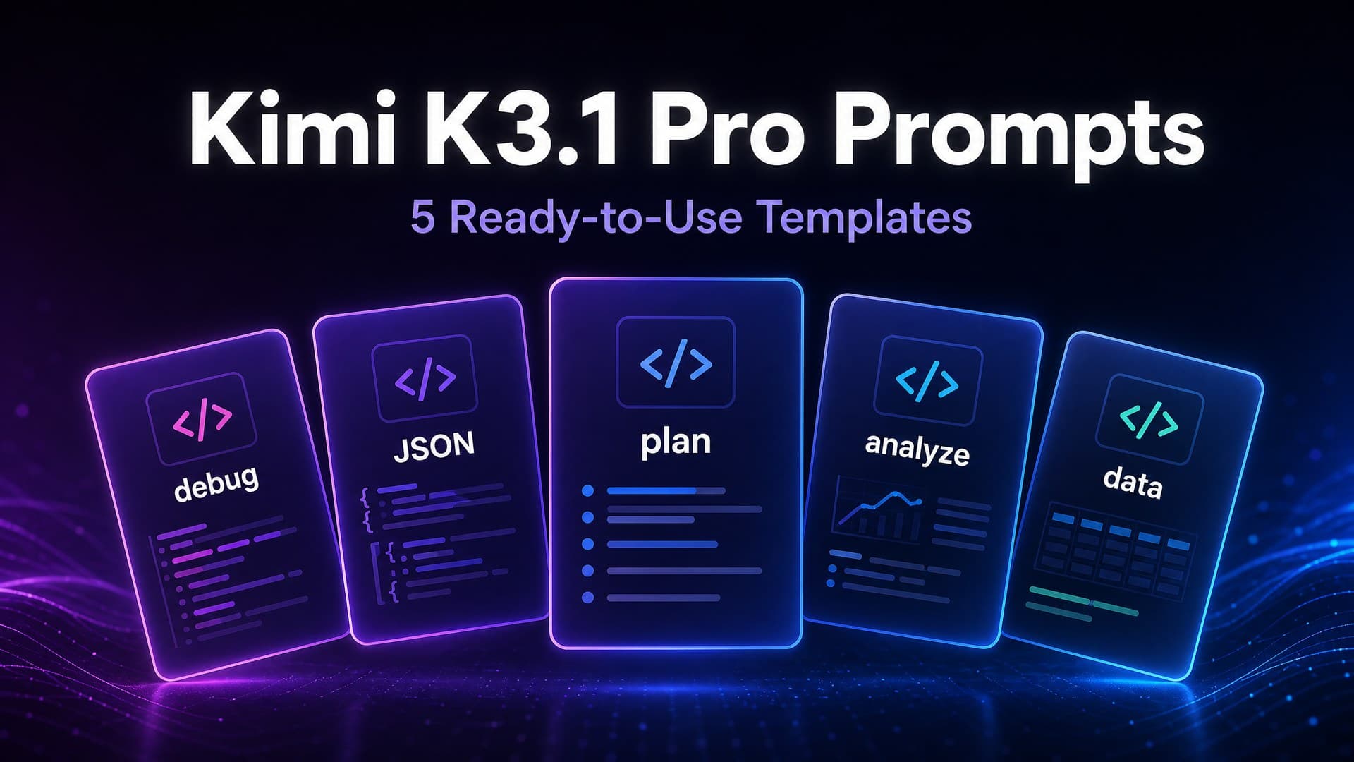 Kimi K3.1 Pro Prompts: 5 Ready-to-Use Templates
